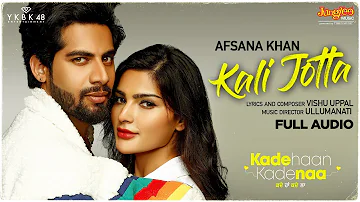 Kali Jotta | Full Audio | Afsana Khan | Singga | Kade Haan Kade Naa | Latest Punjabi Songs 2021