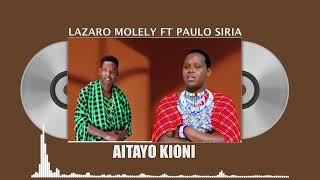 LAZARO MOLELY FT PAULO SIRIA - AITAYO KIONI (AUDIO VISUAL)