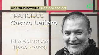 Una trayectoria, una colección | T2 Francisco Castro Leñero #InMemoriam