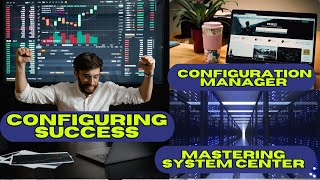 Configuring Success: A Deep Dive into System Center Configuration Manager Mastery #certification