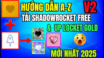Cách Tải Shadowrocket Free và Lên Locket Gold Fix Lỗi VPN V2 Mới Nhất 2025 | Hack / Mod | Long Huy