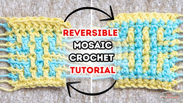 How to: REVERSIBLE MOSAIC CROCHET - Easiest Tutorial!