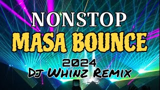 NONSTOP MASA BOUNCE 2024 | DJ WHINZ REMIX