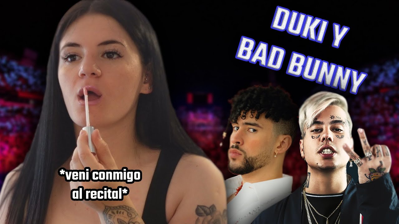 ARREGLATE CONMIGO PARA VER A BAD BUNNY Y DUKI