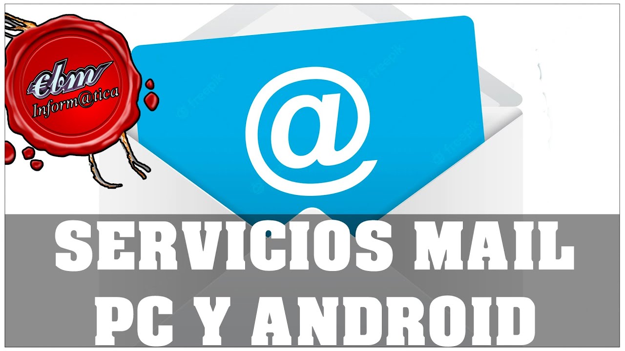 SERVICIOS DE E – MAIL PARA PC Y APPS PARA ANDROID