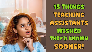 15 THINGS TEACHING ASSISTANTS WISHED THEY