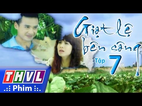 Video THVL | Giọt lệ bên sông - Tập 7 - youtube
