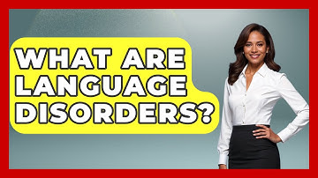 What Are Language Disorders? - The Language Library
