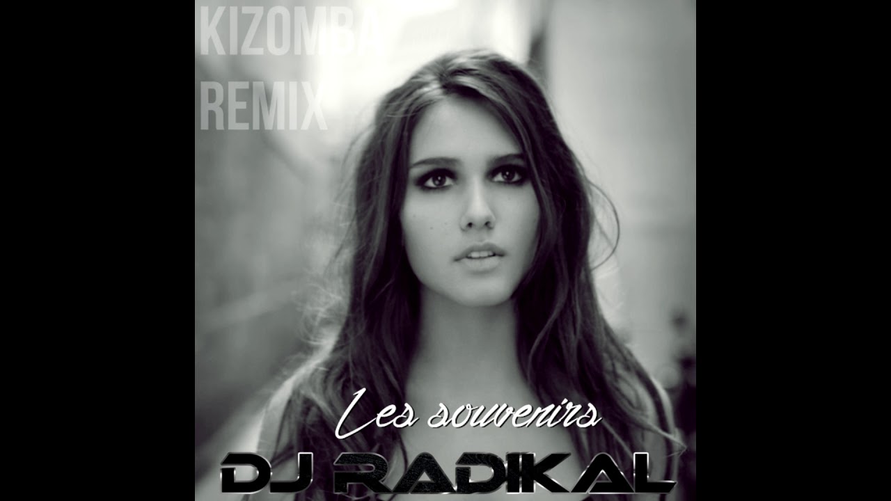 Les souvenirs Kizomba Remix Dj Radikal