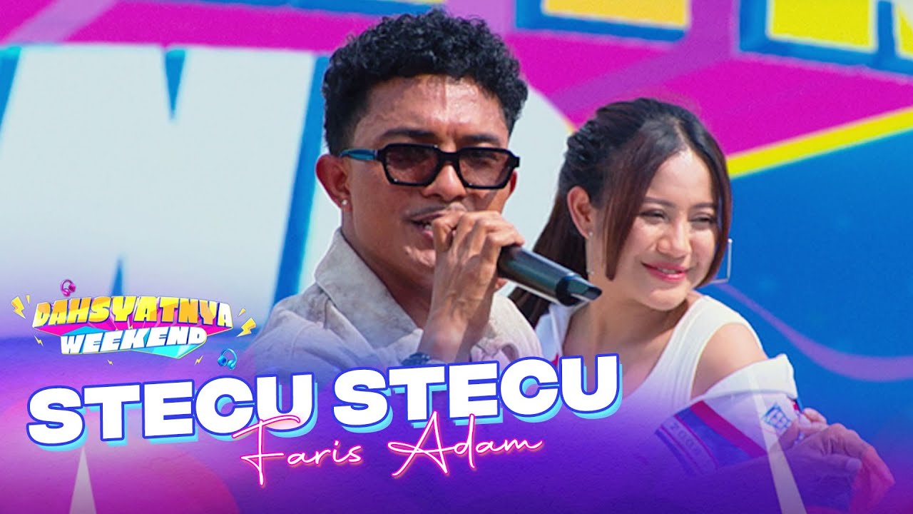 Faris Adam - Stecu-Stecu | DAHSYATNYA WEEKEND
