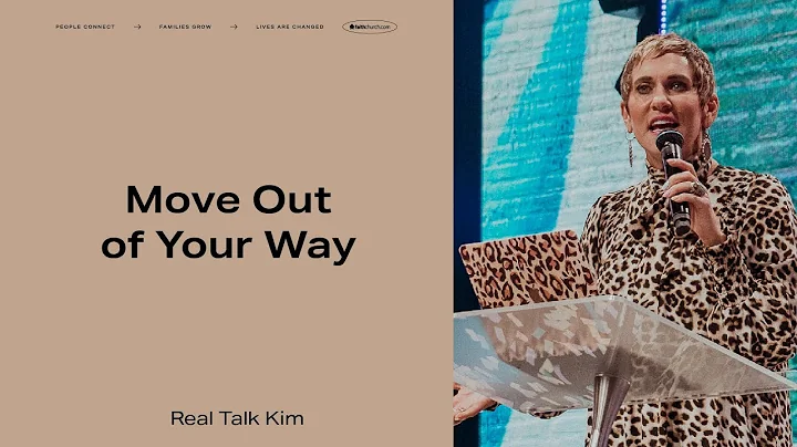 Move Out of Your Way - Real Talk Kim