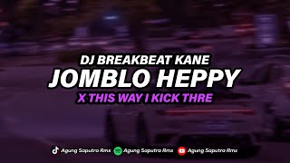 DJ JOMBLO HEPPY BREAKBEAT X THIS WAY I KICK THRE MENGKANE VIRAL TIKTOK