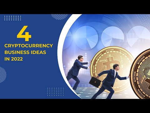 4 Cryptocurrency Business Ideas in 2022