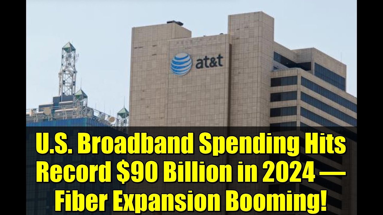 U.S. Broadband Spending Hits Record $90 Billion in 2024 – Fiber Expansion Booming!