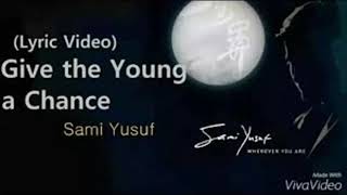 Give the Young a Chance Sami Yusuf | MUSICS CHANNEL Resimi