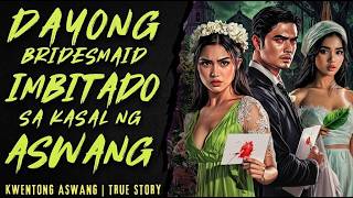 DAYONG BRIDESMAID IMBITADO SA KASAL NG ASWANG I Kwentong Aswang I True Story