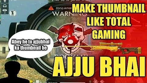 ||NSGT||Make thumbnail like total gaming ajjubhai