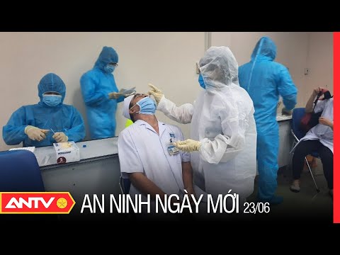 An ninh ngày mới ngày 23/6:  Phát hiện 5 ca dương tính Covid-19 ở bệnh viện Đa khoa Sài Gòn | ANTV
