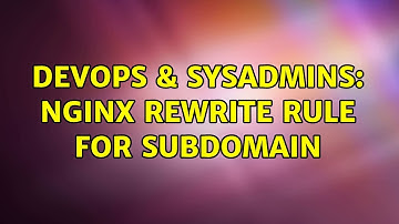 DevOps & SysAdmins: Nginx rewrite rule for subdomain (2 Solutions!!)