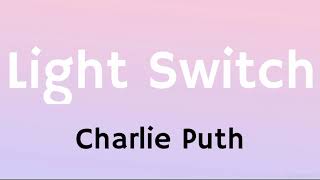 CHARLIE PUTH - LIGHT SWITCH (LYRICS)