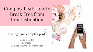 Complex Ptsd: How to Break Free from Procrastination