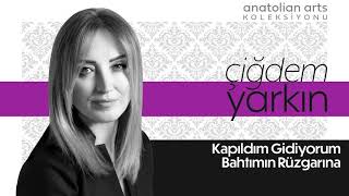 Çiğdem Yarkın - Kapıldım Gidiyorum