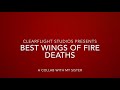 Best Wings of Fire Deaths (Read Des)