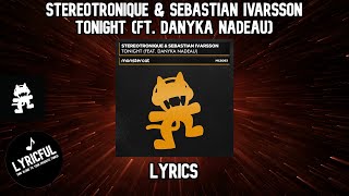 Stereotronique & Sebastian Ivarsson - Tonight (ft. Danyka Nadeau) | Lyrics | Lyricful