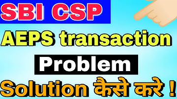 sbi csp aeps transaction problem solution | sbi csp new update,sbi kiosk ,sbi AEPS |online tech 351