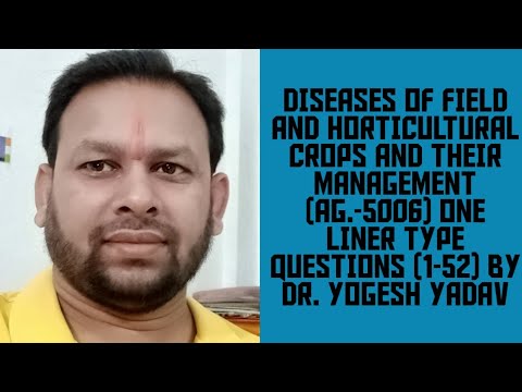 DISEASES OF FIELD AND HORTICULTURAL CROPS AND THEIR MANAGEMENT (AG.-5006) ONE LINER TYPE QUESTIONS.