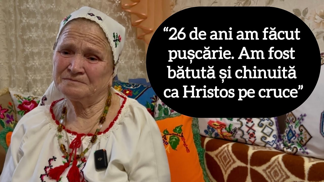 “26 de ani am făcut pușcărie. Am fost bătută și chinuită ca Hristos pe cruce”