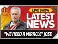 MOURINHO Admits MAN UTD Need a MIRACLE! Man Utd News Now