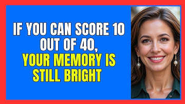 IF YOU CAN SCORE 10 OUT OF 40, YOUR MEMORY IS STILL BRIGHT 🧠💡
