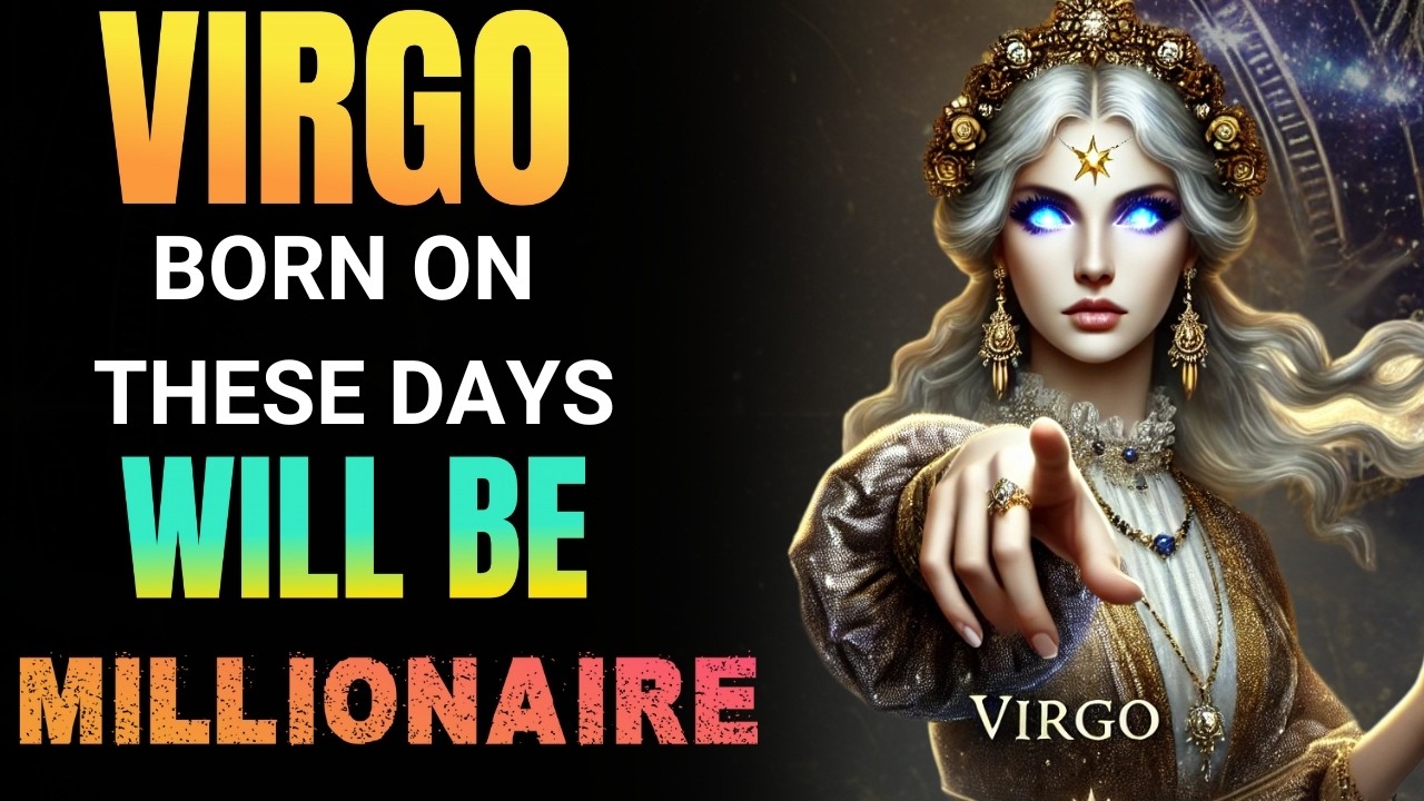 Virgo Born on These Dates: You’re Destined to Be a Future Millionaire