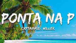 CXPTAINKID, Willer, Rushex & Mc Gw - PONTA NA P (Lyrics)
