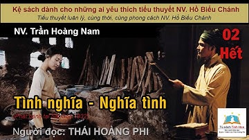 TÌNH NGHĨA NGHĨA TÌNH. Tập 02 - Hết. Tác giả NV. Trần Hoàng Nam. Người đọc: Thái Hoàng Phi