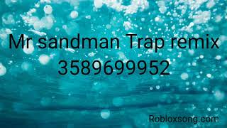 Id code to Mr sandman trap remix (NOT WORKING)