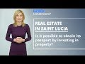 Real estate in Saint Lucia 👉 How to obtain citizenship by investing in real estate?