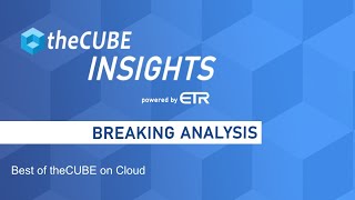 Breaking Analysis: Best of theCUBE on Cloud