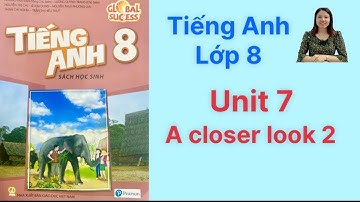 Tiếng Anh lớp 8 (sách mới) Global success. Unit 7. A closer look 2 - Ms Kathy