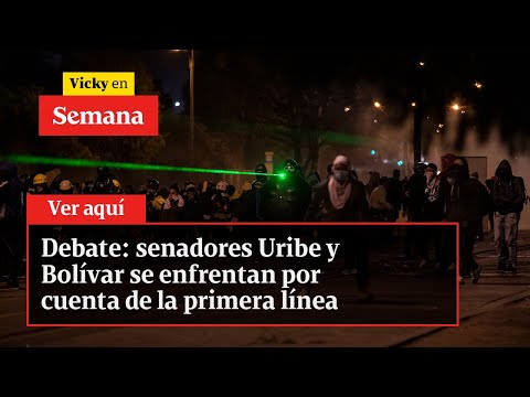 Debate: senadores Uribe y Bolívar se enfrentan por cuenta de la primera línea | Vicky en Semana