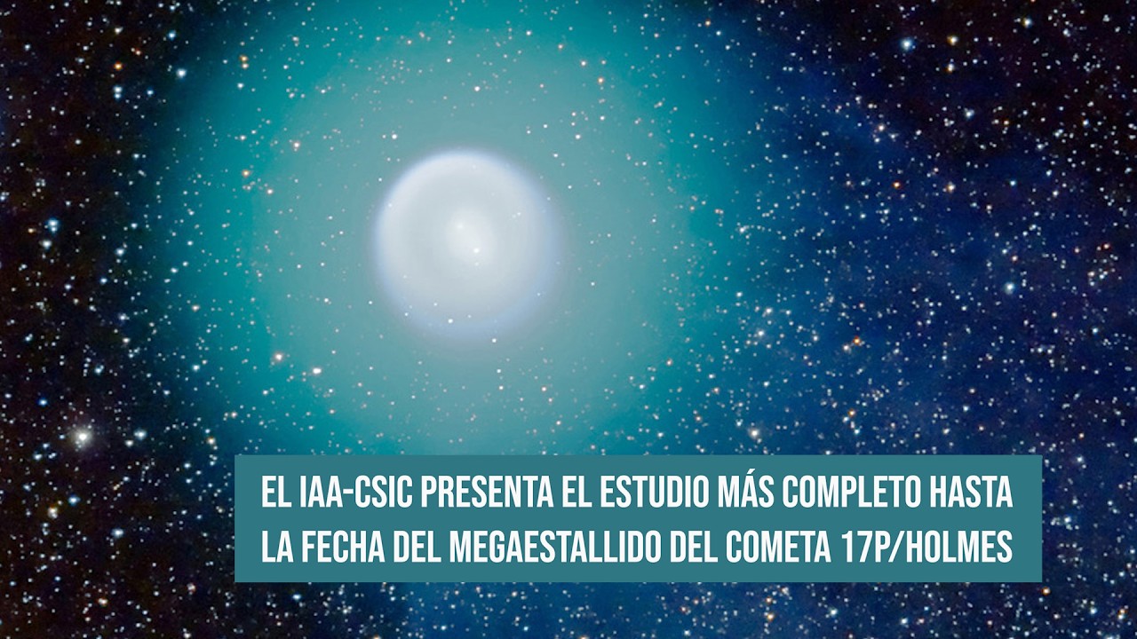 El IAA-CSIC presenta el estudio más completo hasta la fecha del megaestallido del cometa 17P/Holmes