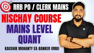NISCHAY Course on Mains Level Quant For RRB PO & Clerk Mains 2023 | Career Definer | Kaushik Mohanty