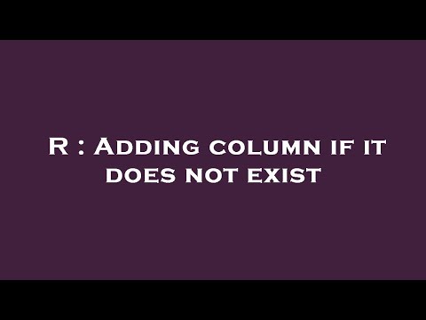 R : Adding column if it does not exist