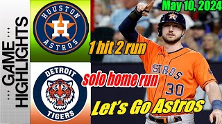 Astros vs Tigers [Highlights] May 10, 2024 🚨 1 hit 2 run !!! What A Play Kyle Tucker 🚨