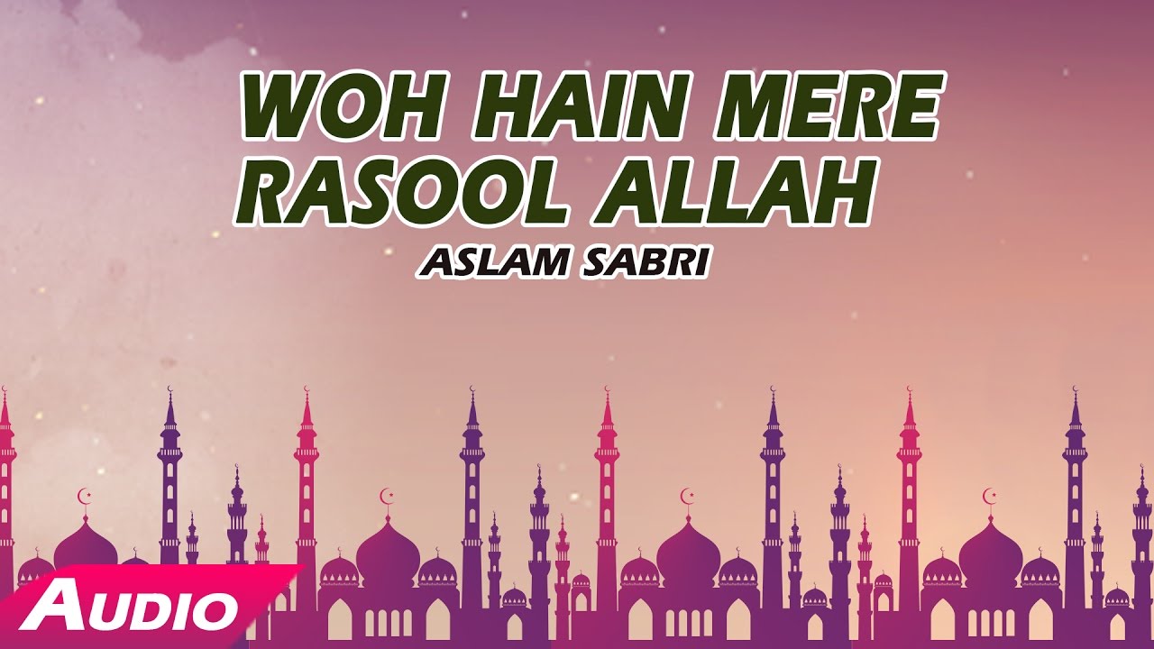 Wo Hain Mere Rasool Allah Full Audio Song   Aslam Sabri  Sonic Islamic