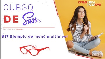 17 Curso de SASS de básico a master - Ejemplo de menú multinivel | Designicode