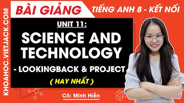 Tiếng Anh lớp 8 Unit 11 | Looking back & project | Science and technology - trang 122 Global Success
