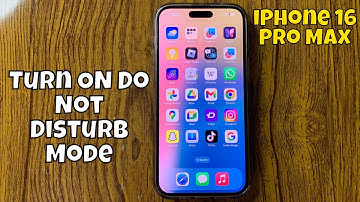 How To Turn ON Do Not Disturb Mode On iPhone 16 Pro Max