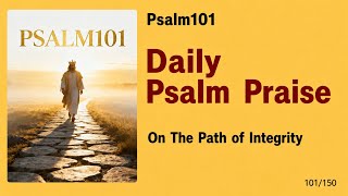 [Daily Psalm Praise] Psalm101-On The Path of Integrity